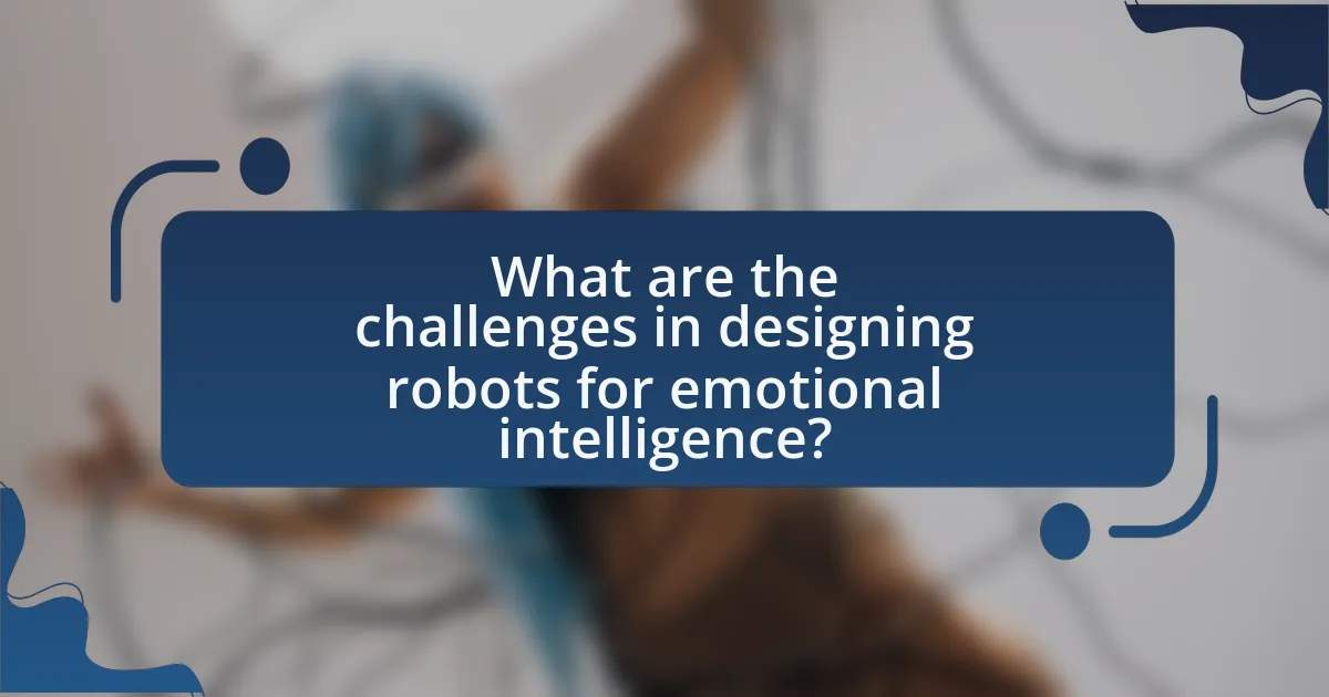 What are the challenges in designing robots for emotional intelligence?