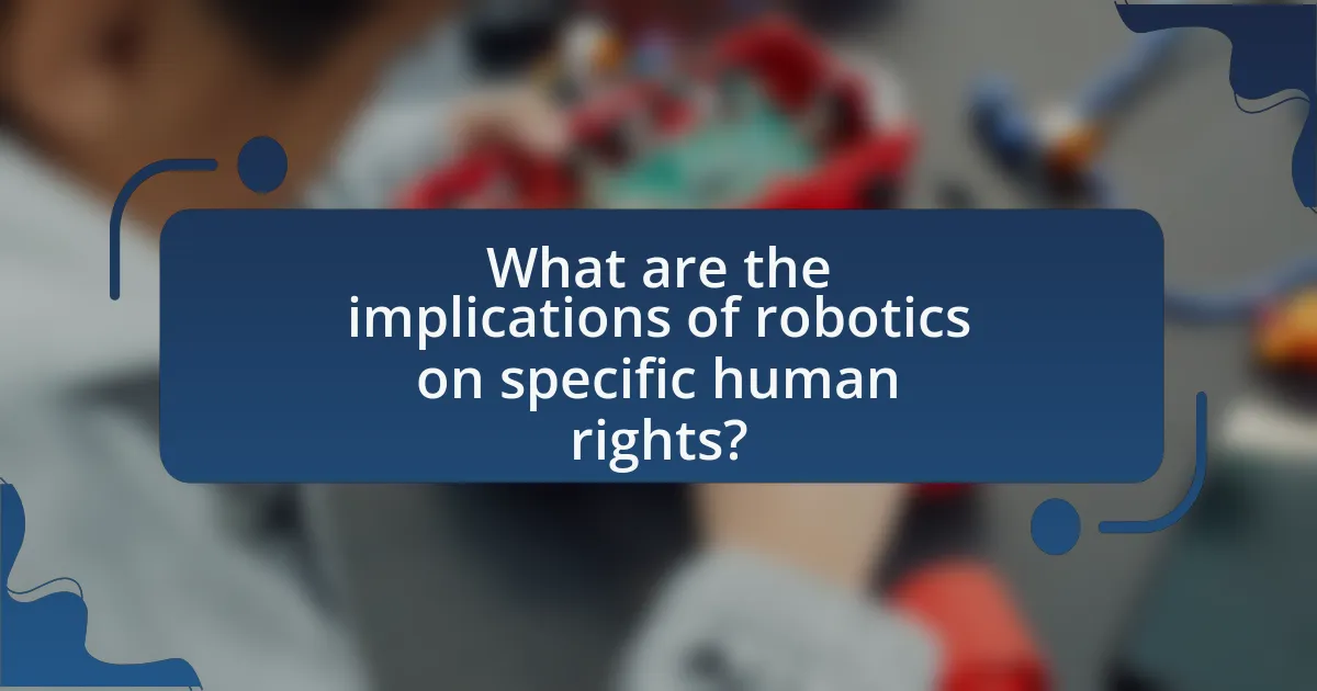 What are the implications of robotics on specific human rights?