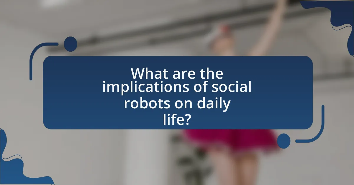 What are the implications of social robots on daily life?
