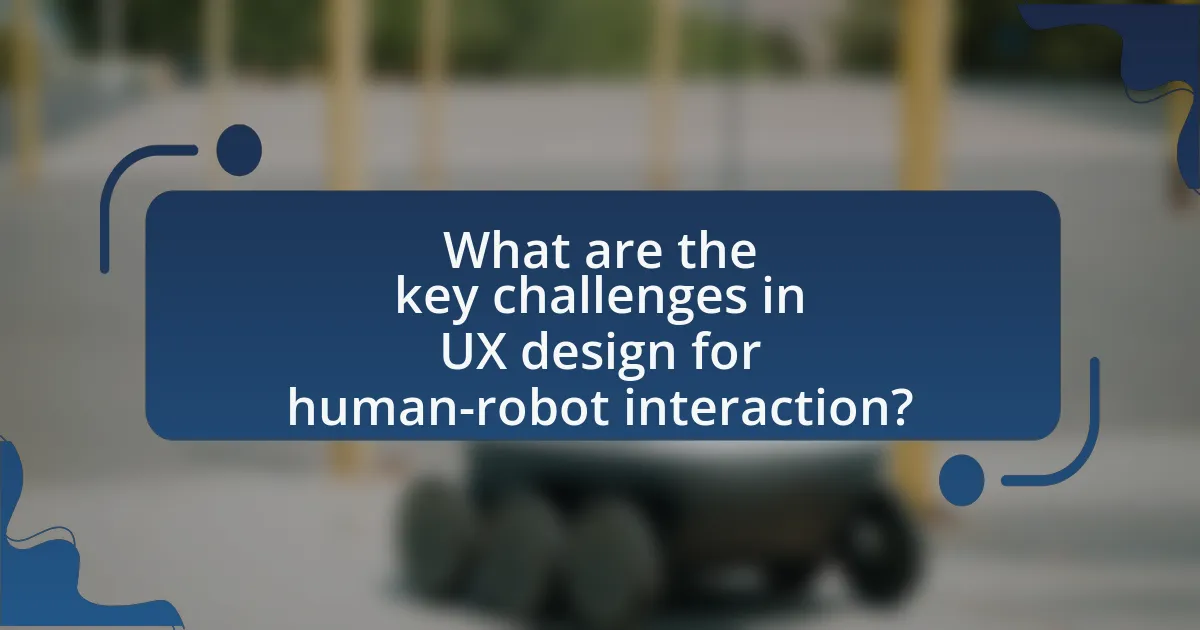 What are the key challenges in UX design for human-robot interaction?