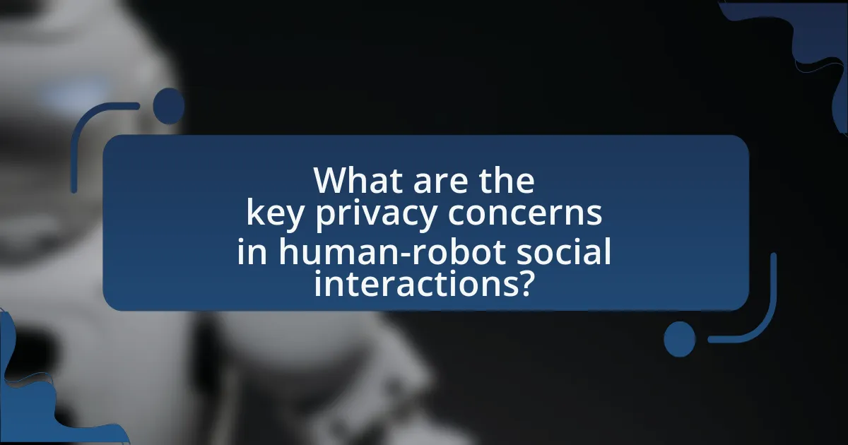 What are the key privacy concerns in human-robot social interactions?