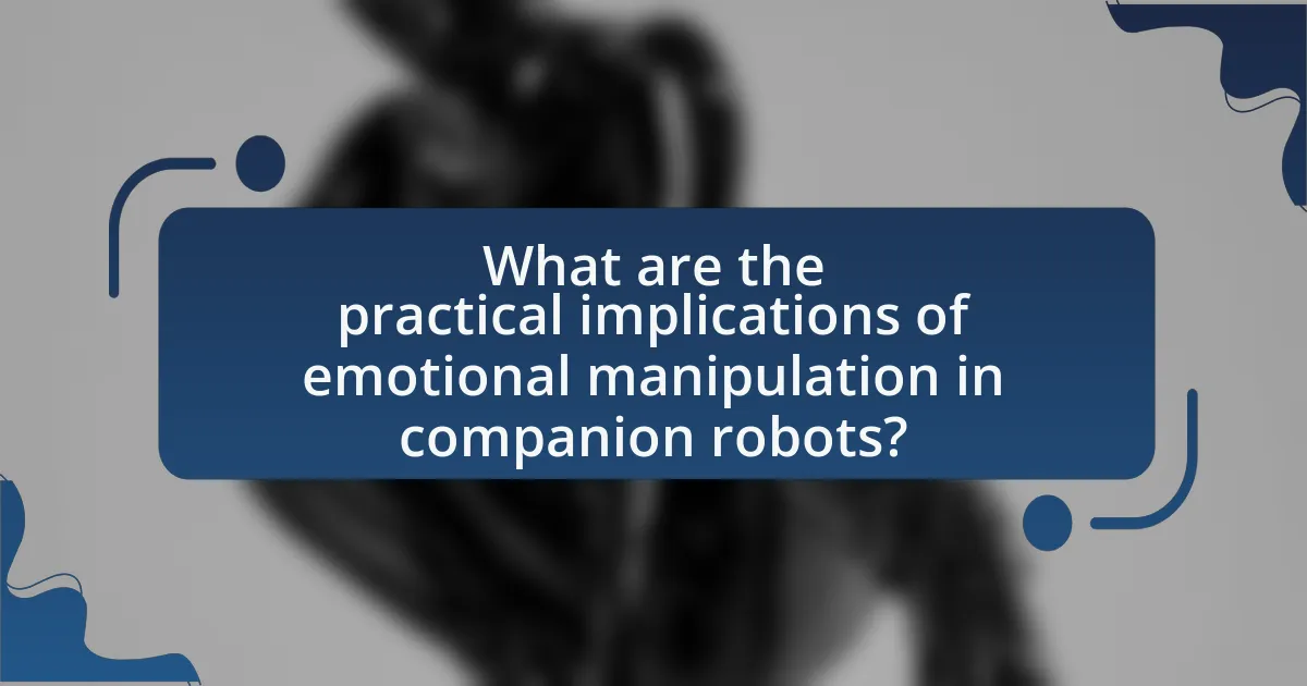 What are the practical implications of emotional manipulation in companion robots?