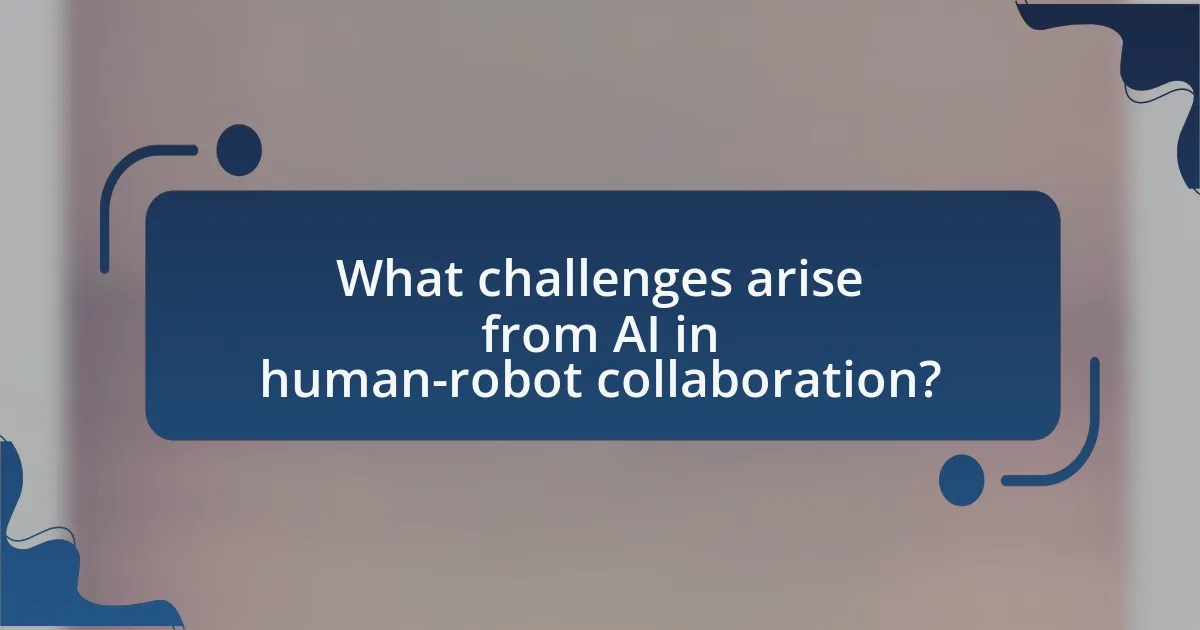 What challenges arise from AI in human-robot collaboration?
