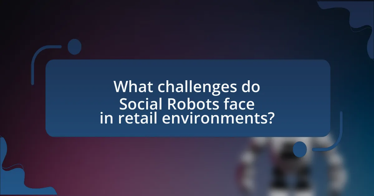 What challenges do Social Robots face in retail environments?