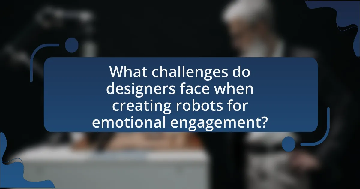 What challenges do designers face when creating robots for emotional engagement?