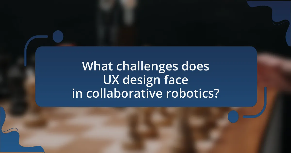 What challenges does UX design face in collaborative robotics?