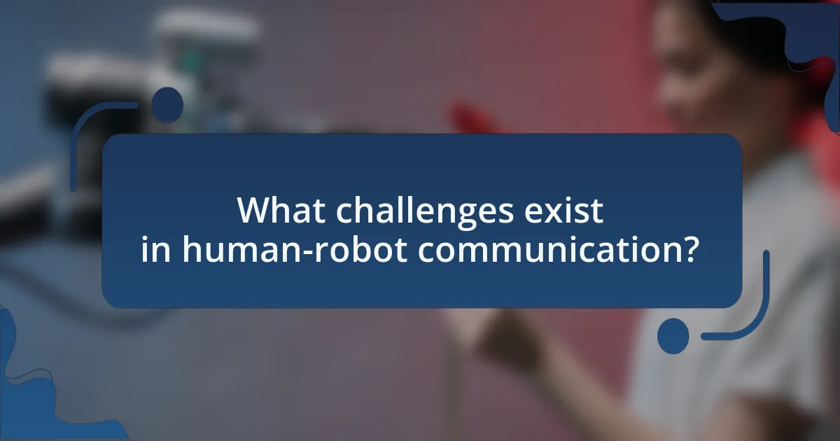 What challenges exist in human-robot communication?