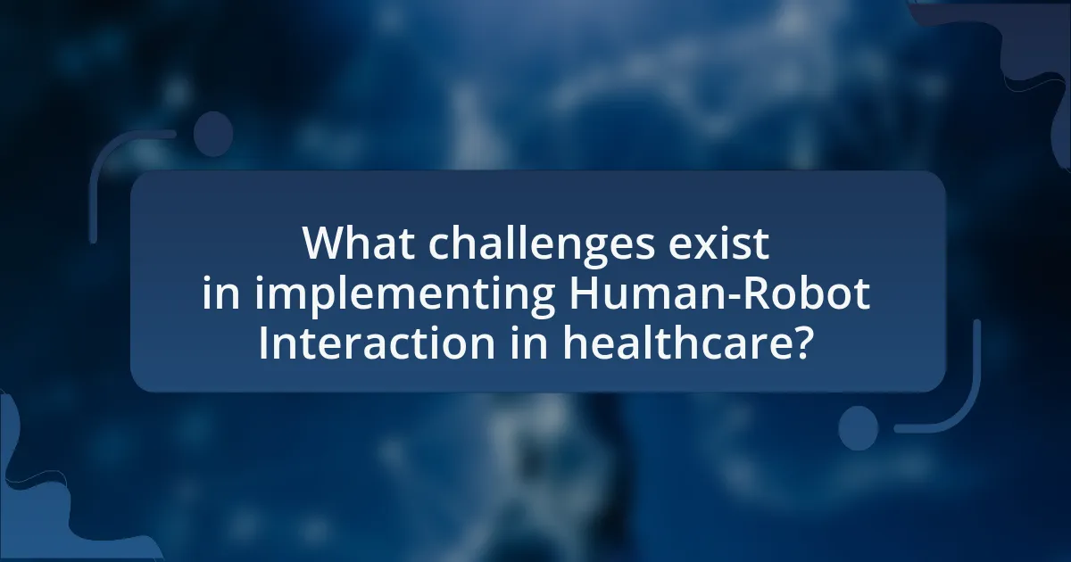 What challenges exist in implementing Human-Robot Interaction in healthcare?