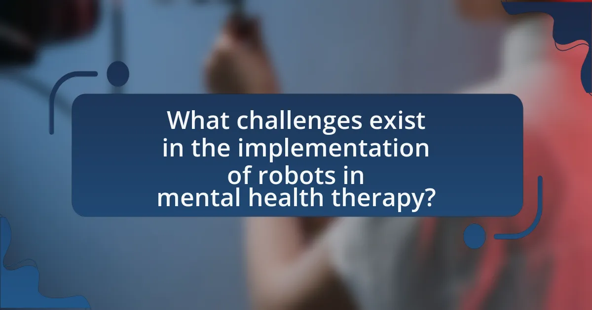 What challenges exist in the implementation of robots in mental health therapy?