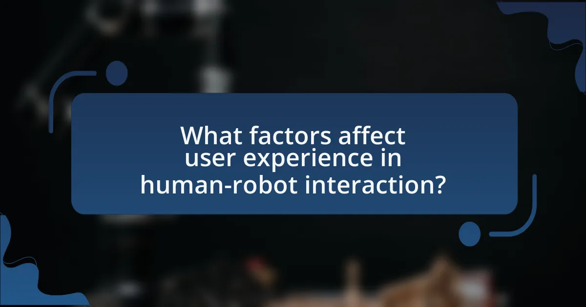 What factors affect user experience in human-robot interaction?