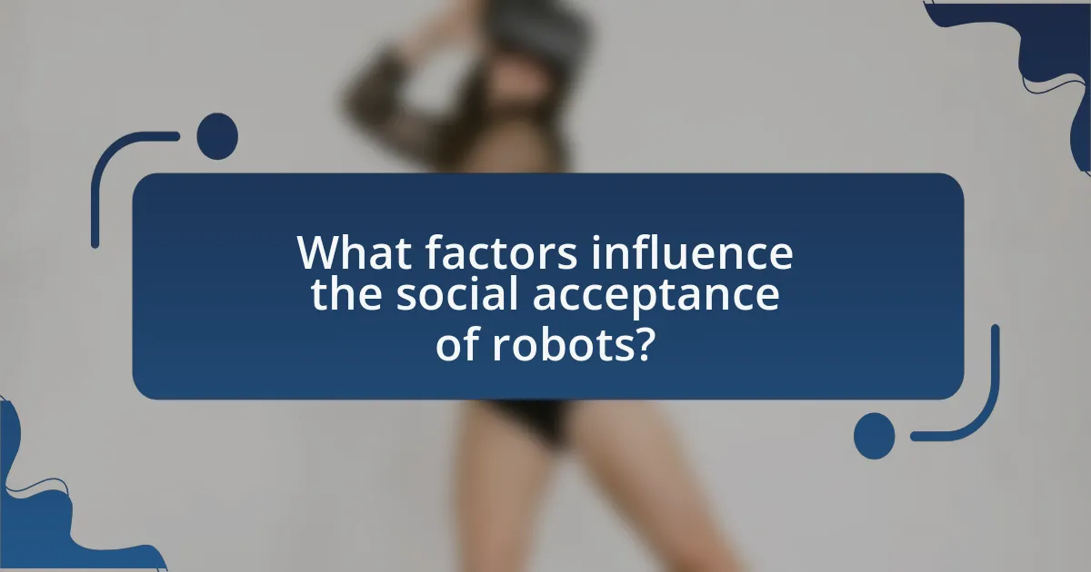 What factors influence the social acceptance of robots?