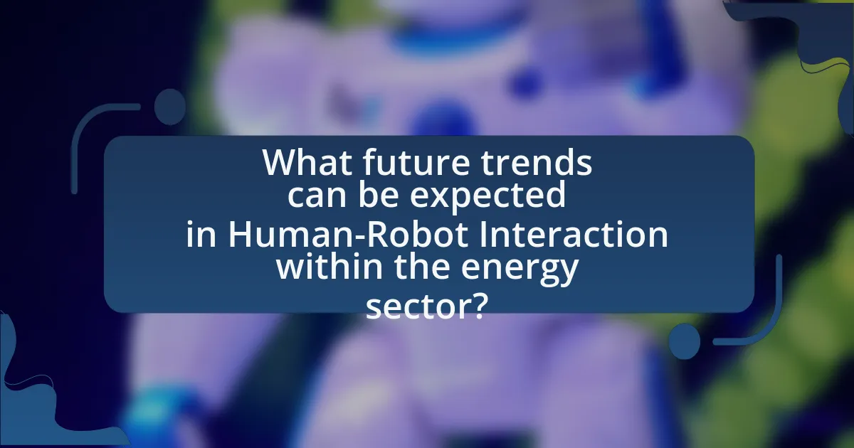 What future trends can be expected in Human-Robot Interaction within the energy sector?