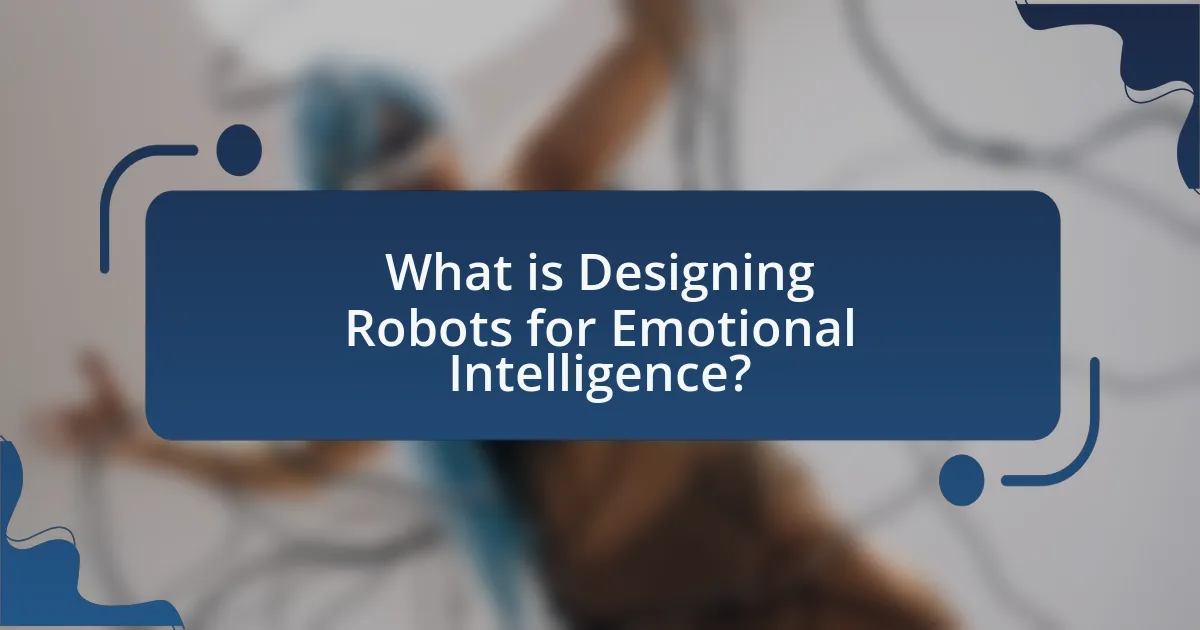 What is Designing Robots for Emotional Intelligence?