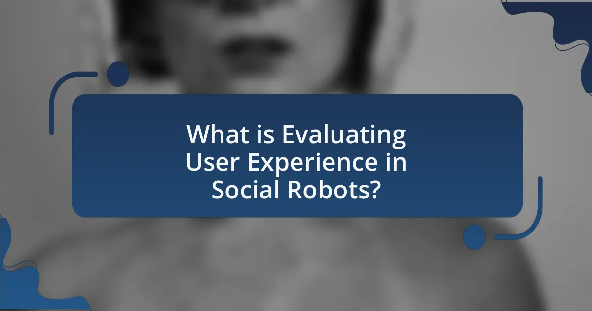 What is Evaluating User Experience in Social Robots?
