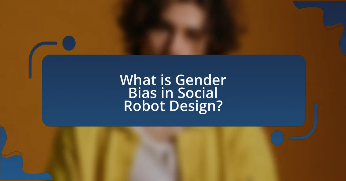 What is Gender Bias in Social Robot Design?