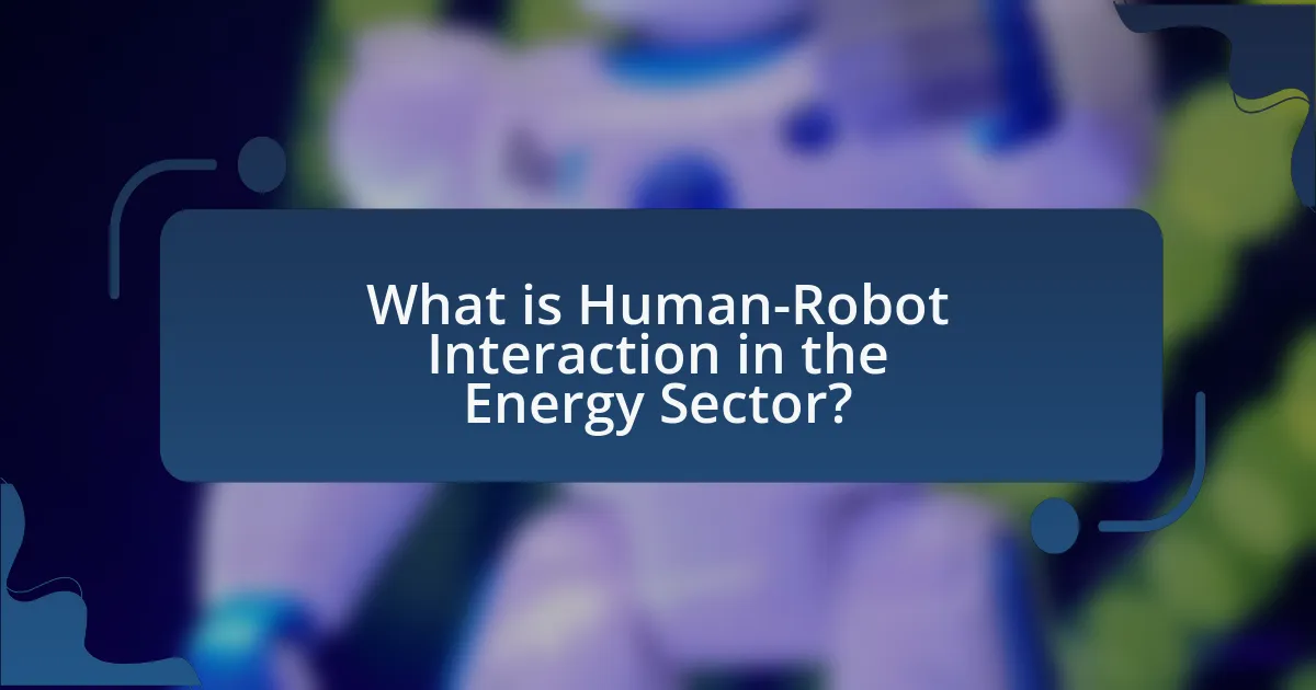 What is Human-Robot Interaction in the Energy Sector?