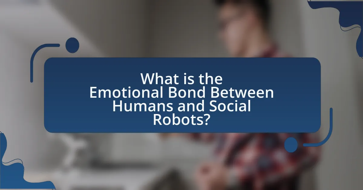 What is the Emotional Bond Between Humans and Social Robots?