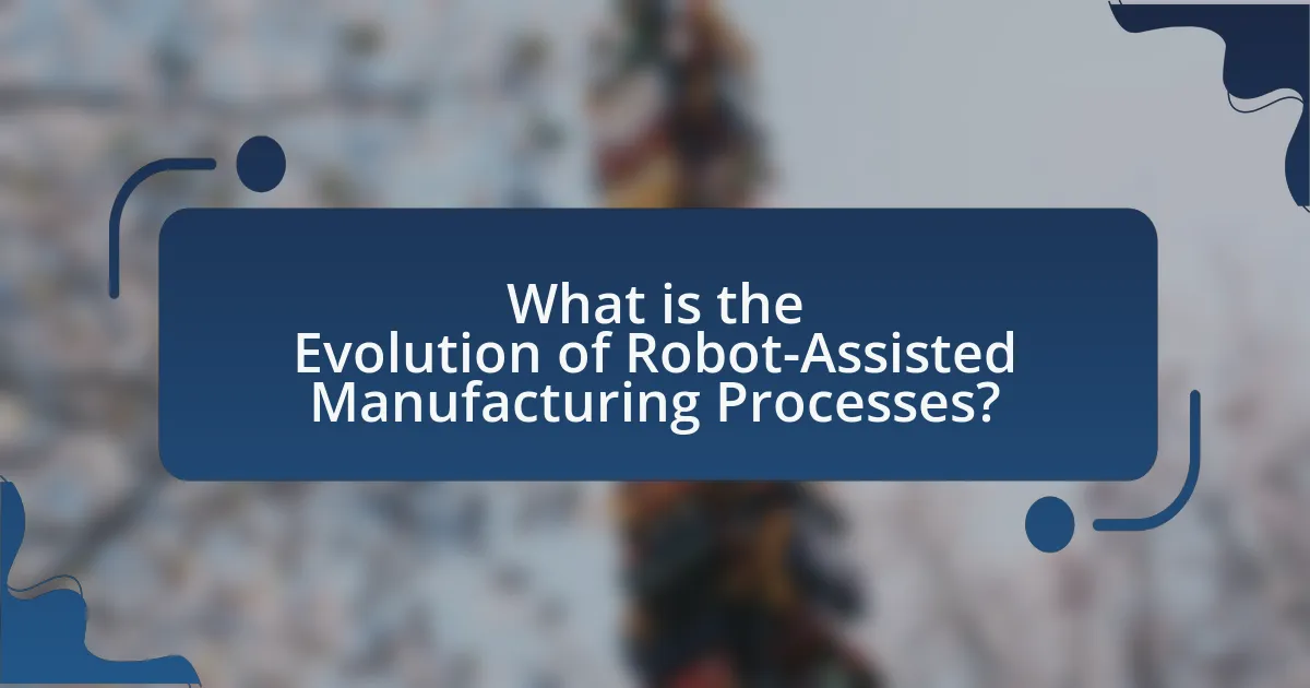 What is the Evolution of Robot-Assisted Manufacturing Processes?