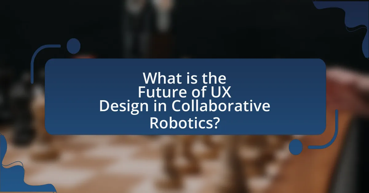 What is the Future of UX Design in Collaborative Robotics?