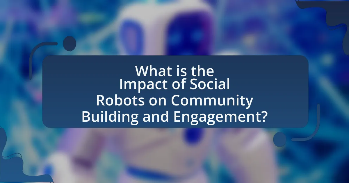 What is the Impact of Social Robots on Community Building and Engagement?