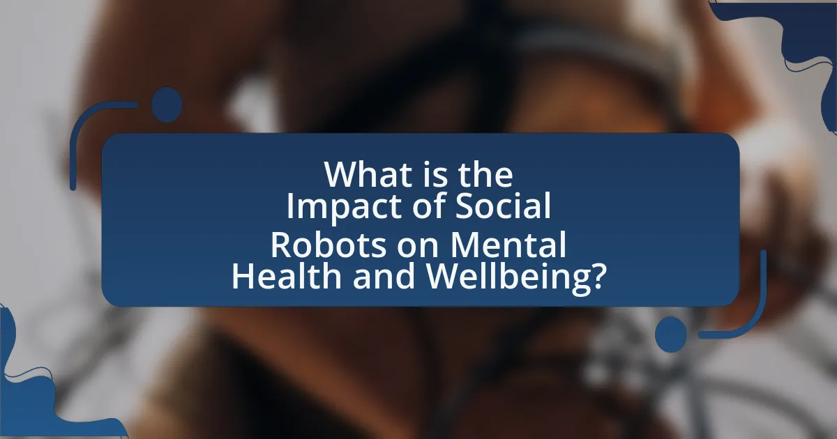 What is the Impact of Social Robots on Mental Health and Wellbeing?