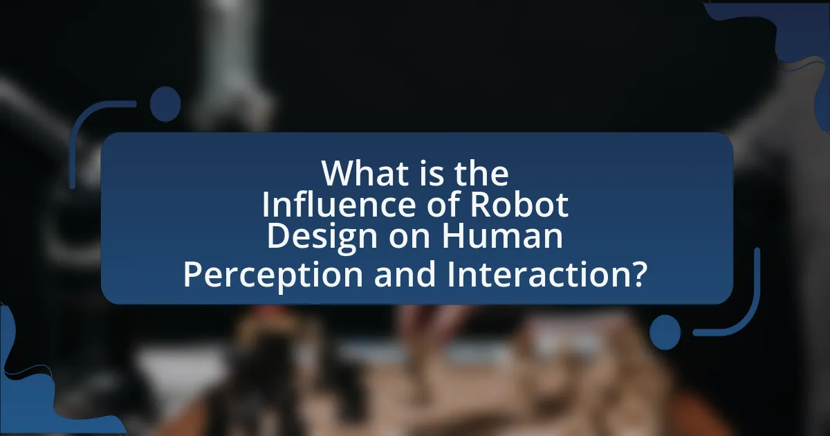 What is the Influence of Robot Design on Human Perception and Interaction?