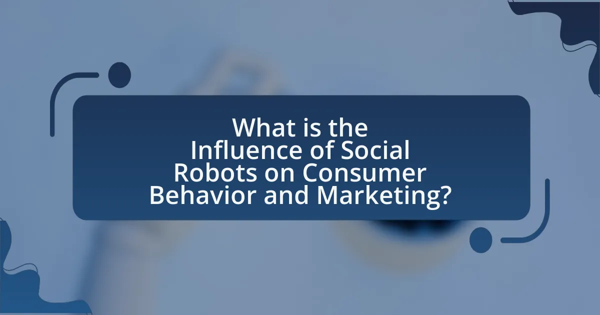 What is the Influence of Social Robots on Consumer Behavior and Marketing?