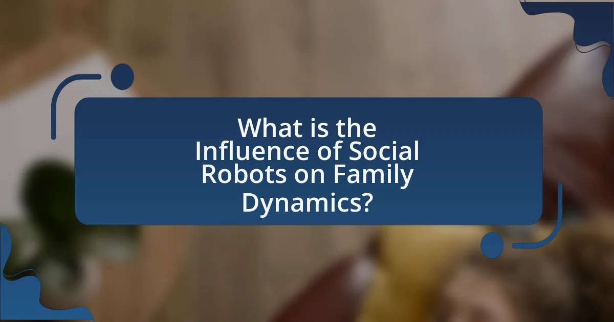 What is the Influence of Social Robots on Family Dynamics?