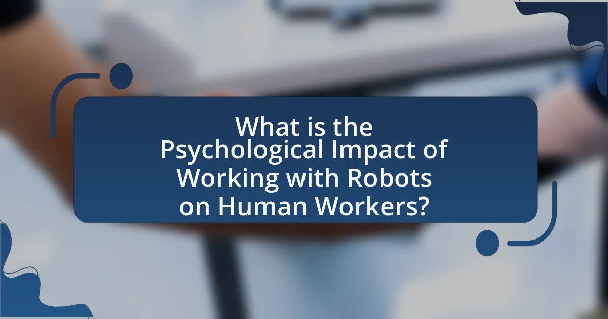 What is the Psychological Impact of Working with Robots on Human Workers?