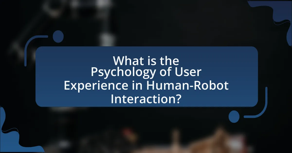 What is the Psychology of User Experience in Human-Robot Interaction?