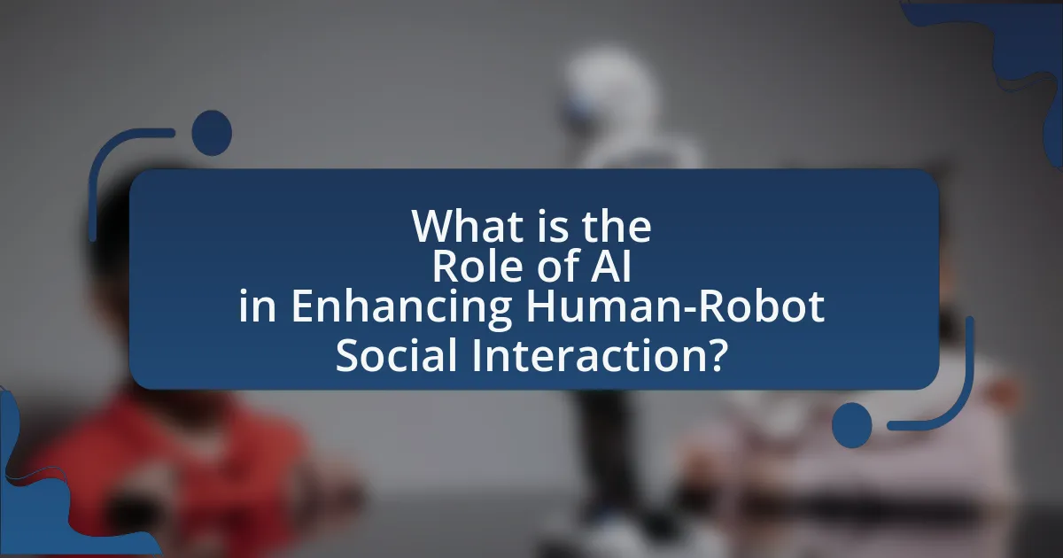 What is the Role of AI in Enhancing Human-Robot Social Interaction?