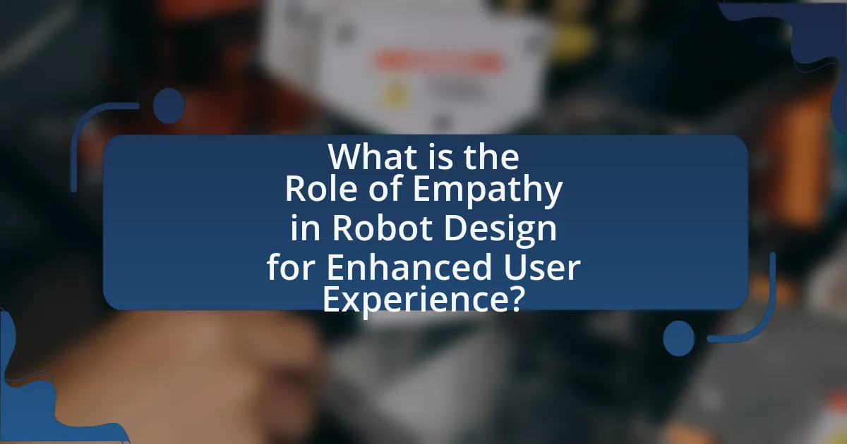 What is the Role of Empathy in Robot Design for Enhanced User Experience?