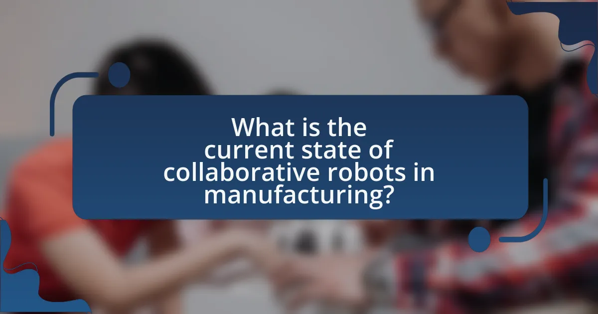 What is the current state of collaborative robots in manufacturing?