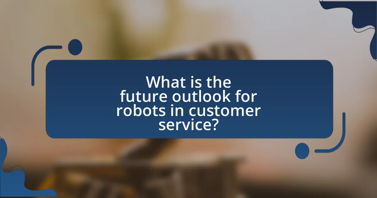 What is the future outlook for robots in customer service?