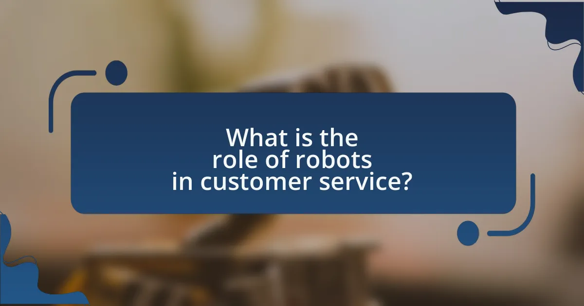 What is the role of robots in customer service?
