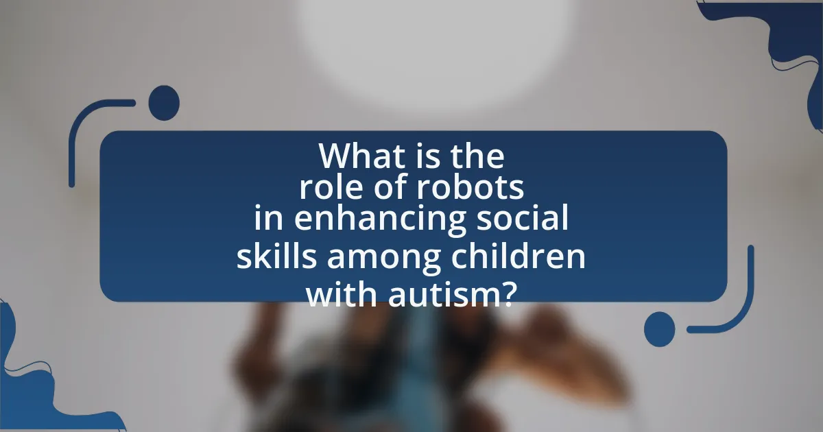 What is the role of robots in enhancing social skills among children with autism?