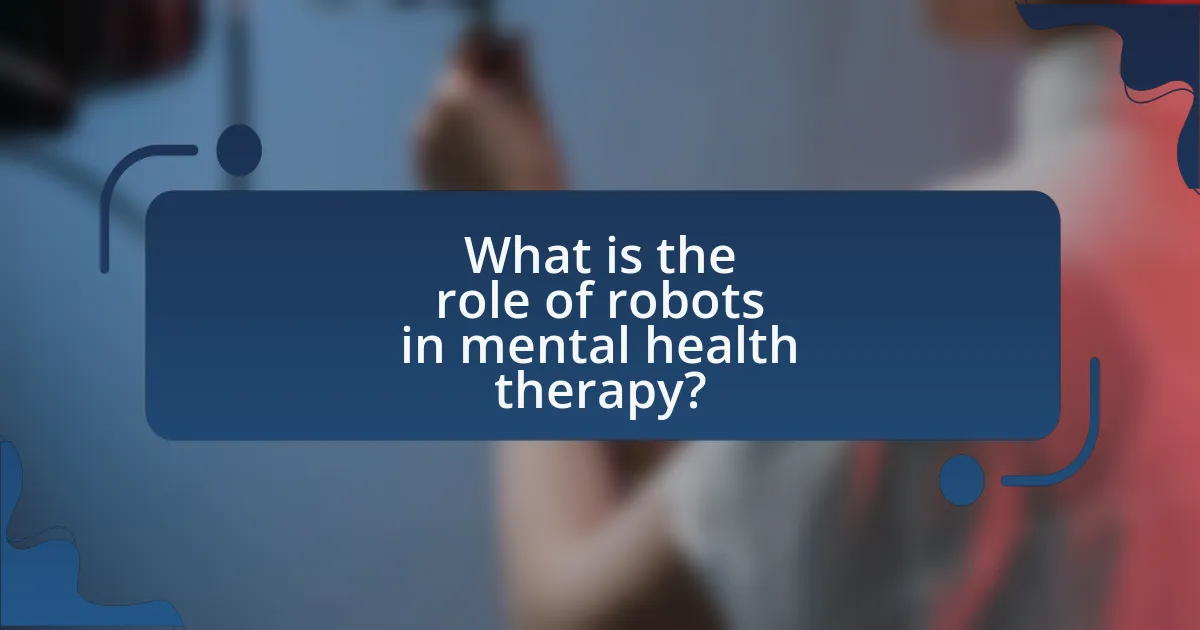 What is the role of robots in mental health therapy?