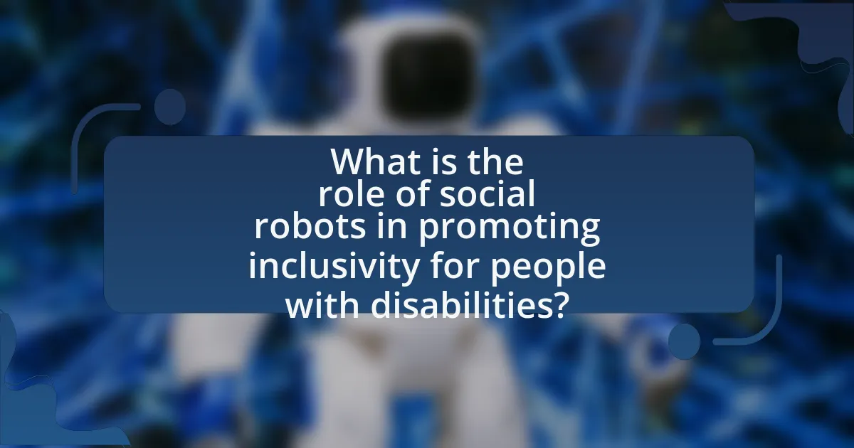What is the role of social robots in promoting inclusivity for people with disabilities?