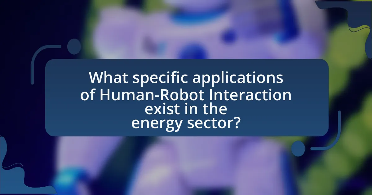 What specific applications of Human-Robot Interaction exist in the energy sector?