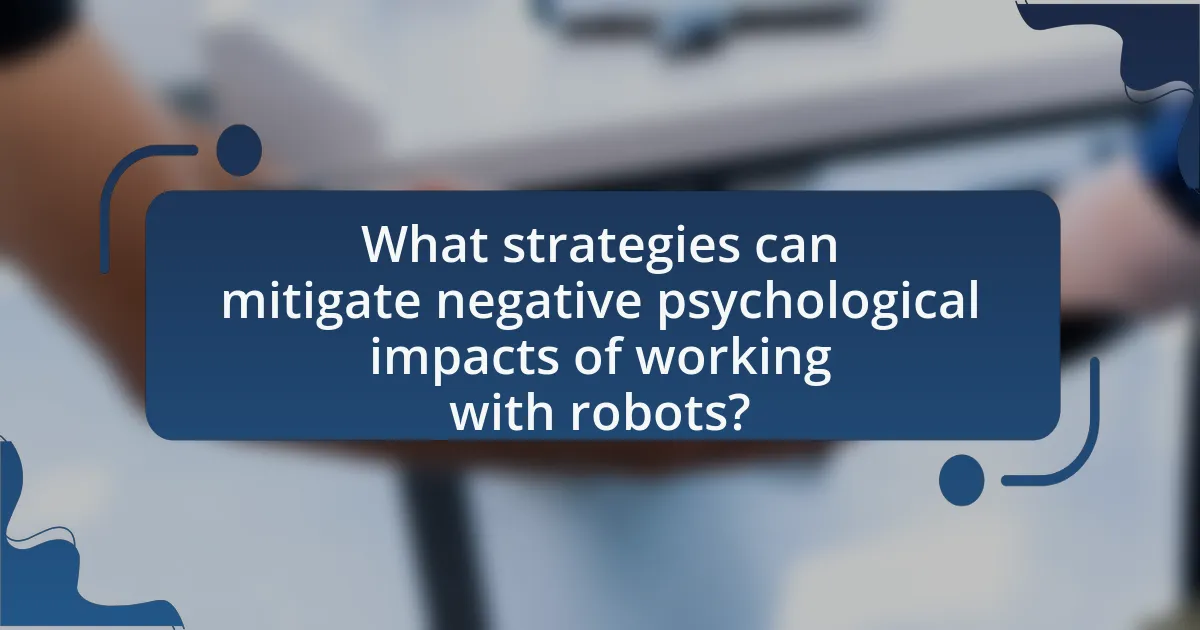 What strategies can mitigate negative psychological impacts of working with robots?