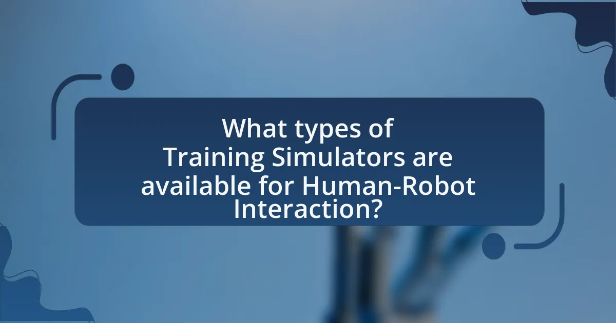 What types of Training Simulators are available for Human-Robot Interaction?