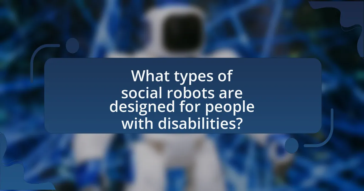 What types of social robots are designed for people with disabilities?